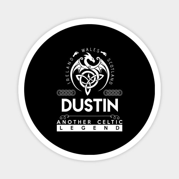 Dustin Name T Shirt - Another Celtic Legend Dustin Dragon Gift Item Magnet by harpermargy8920